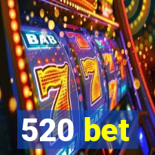 520 bet